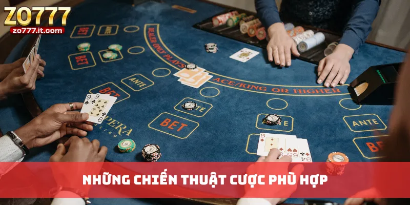 Những chiến thuật cược phù hợp