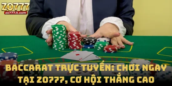 Baccarat Trực Tuyến: Chơi Ngay tại Zo777, Cơ Hội Thắng Cao