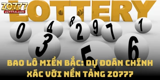 Bao Lô Miền Bắc: Dự Đoán Chính Xác Với Nền Tảng Zo777