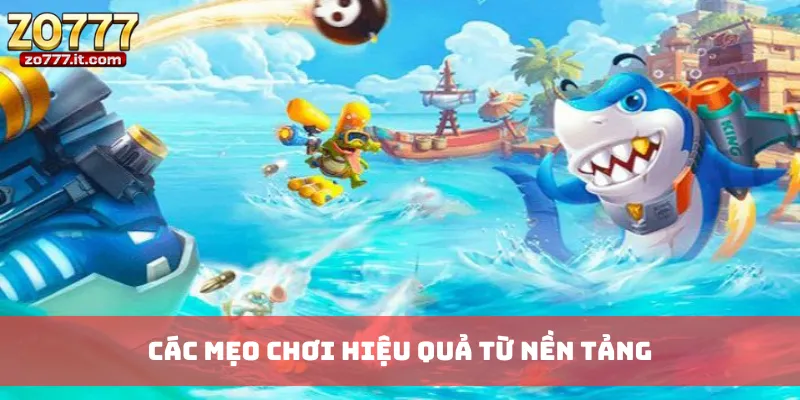 Các mẹo chơi hiệu quả từ nền tảng