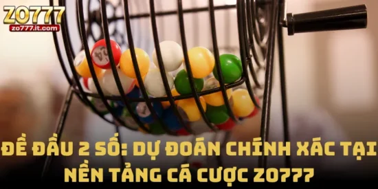 Đề Đầu 2 Số: Dự Đoán Chính Xác Tại Nền Tảng Cá Cược Zo777