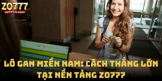 Lô Gan Miền Nam: Cách Thắng Lớn Tại Nền Tảng Zo777