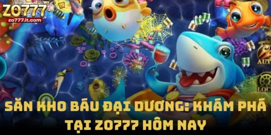 Săn Kho Báu Đại Dương: Khám Phá Tại Zo777 Hôm Nay